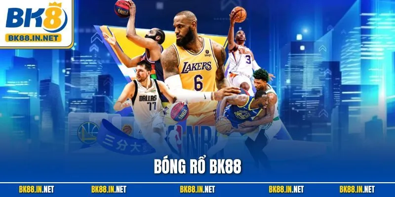 Bóng Rổ BK88 – Thiên Đường Cá Cược Giải Trí Đỉnh Cao