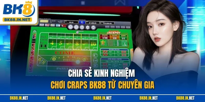 Craps BK8 – Trò Xúc Xắc Kịch Tính, Bí Quyết Thắng Lớn 4 Chia sẻ kinh nghiệm chơi Craps BK88 từ chuyên gia