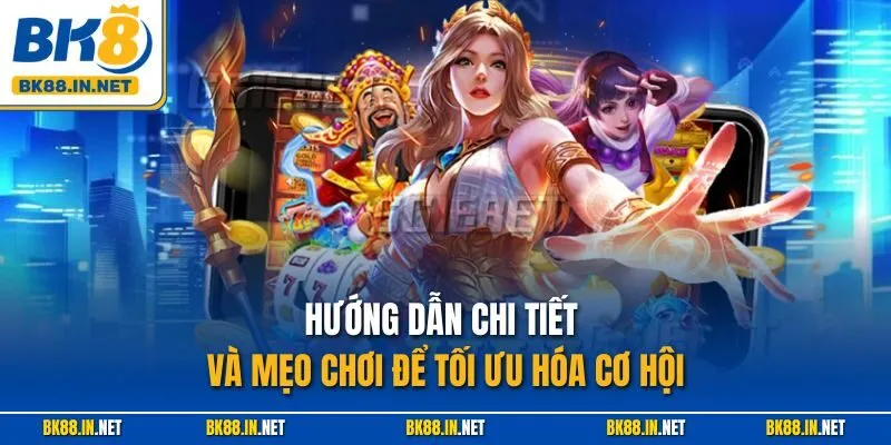 Nổ hũ BK8 3 Hướng dẫn chi tiết và mẹo chơi để tối ưu hóa cơ hội