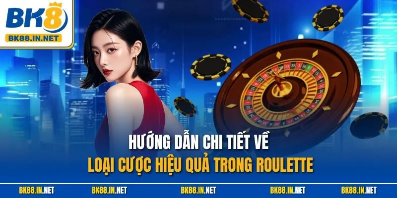 Roulette Pháp Vàng BK8 – Hướng Dẫn Chơi Chuẩn, Thưởng Cao 3 Hướng dẫn chi tiết về loại cược hiệu quả trong Roulette