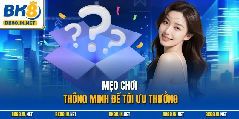 BK8 Thưởng Chào Mừng 100% – Ưu Đãi Cho Tân Thủ 2025 4 Mẹo chơi thông minh để tối ưu thưởng