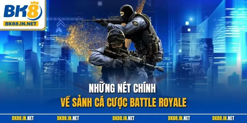 Free Fire E-Sport BK8 – Cá Cược Battle Royale Đầy Kịch Tính 2 Những nét chính về sảnh cá cược battle royale