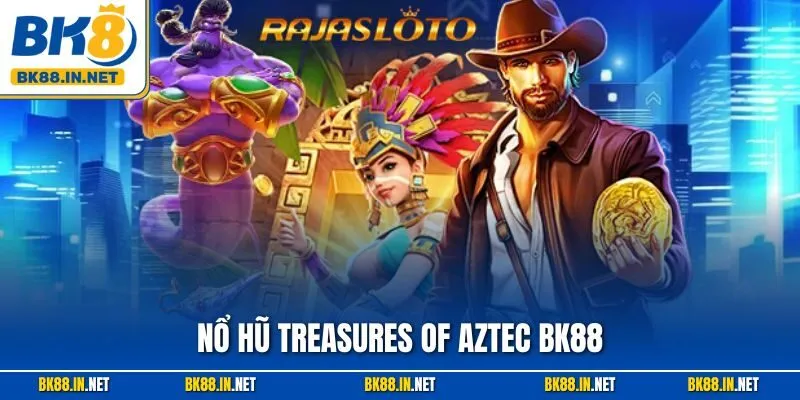 Nổ Hũ Treasures Of Aztec BK8 – Thiên Đường Kho Báu Huyền Bí 1 Nổ Hũ Treasures Of Aztec BK88 – Thiên Đường Kho Báu Huyền Bí