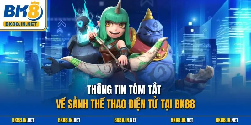 E-Sport BK8 1 Thông tin tóm tắt về sảnh thể thao điện tử tại BK88