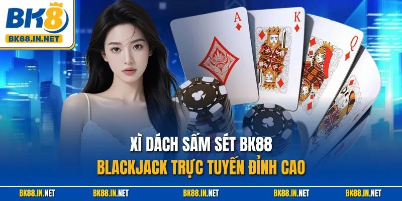 Xì Dách Sấm Sét BK8 – Trò Chơi Blackjack Đỉnh Cao Thắng Lớn 2 Xì Dách Sấm Sét BK88 – Blackjack trực tuyến đỉnh cao